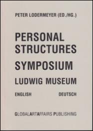 PERSONAL STRUCTURES: LUDWIG MUSEUM SYMPOSIUM